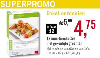 Promoties 12 mini-brochettes met gekonfijte groenten - Diepvries afdeling - Geldig van 05/01/2010 tot 30/01/2010 bij O'Cool