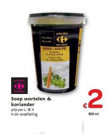Promotions Soep wortelen + Koriander - Produit maison - Carrefour  - Valide de 06/01/2010 à 16/01/2010 chez Carrefour