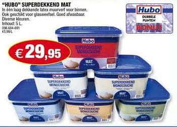 Promoties Hubo Superdekkend Mat - Huismerk - Hubo  - Geldig van 06/01/2010 tot 17/01/2010 bij Hubo