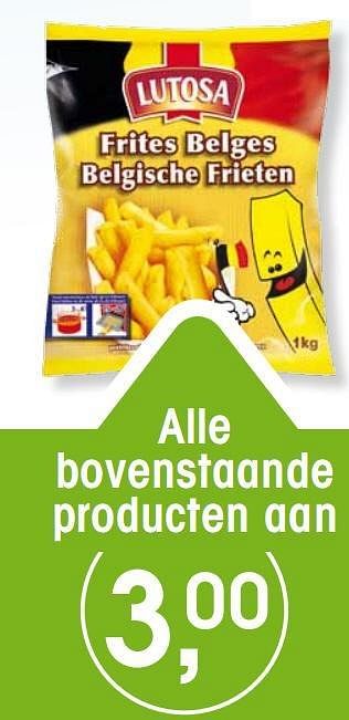 Promotions Belgische frieten - Lutosa - Valide de 07/01/2010 à 12/01/2010 chez Spar