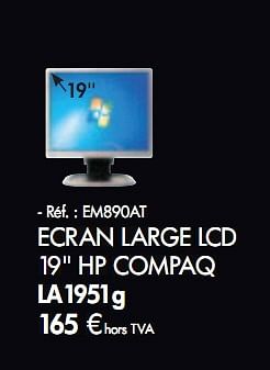 Promotions ECRAN LARGE LCD 19 HP COMPAQ - HP - Valide de 01/02/2010 à 31/03/2010 chez Auva
