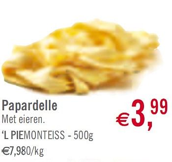 Promoties Papardelle Met eieren - 'L Piemonteiss - Geldig van 02/03/2010 tot 27/03/2010 bij O'Cool