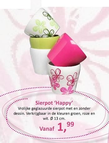 Promoties Sierpot ‘Happy’ - Huismerk - Groen Expert - Geldig van 18/03/2010 tot 24/03/2010 bij Groen Expert