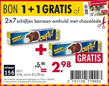 Promoties 2x7schijfjes banaan omhuld met chocolade - Oufti - Geldig van 17/08/2010 tot 28/08/2010 bij O'Cool