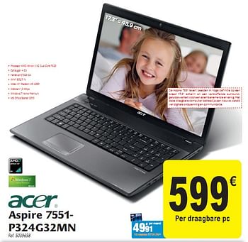 Promoties Acer aspire 7551- p324g32mn - Acer - Geldig van 01/12/2010 tot 11/12/2010 bij Carrefour