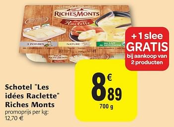 Promoties Schotel les idées raclette - Riches Monts - Geldig van 01/12/2010 tot 11/12/2010 bij Carrefour