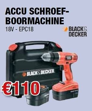 Promoties Accu schroefboormachine epc18 - Black & Decker - Geldig van 08/09/2011 tot 21/09/2011 bij Cevo Market