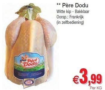 Promoties Père dodu witte kip - bakklaar - Pere Dodu - Geldig van 01/11/2011 tot 06/11/2011 bij Intermarche