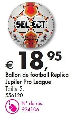 Promotions Ballon de football replica jupiler pro league - Produit maison - Dreamland - Valide de 09/02/2012 à 25/02/2012 chez Dreamland