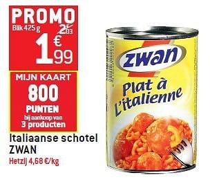 Promotions Italiaanse schotel zwan - Zwan - Valide de 15/02/2012 à 21/02/2012 chez Match Food & More