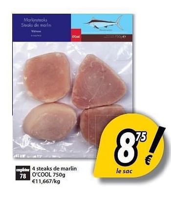Promotions 4 steaks de marlin - Produit maison - O'Cool  - Valide de 21/02/2012 à 27/02/2012 chez O'Cool