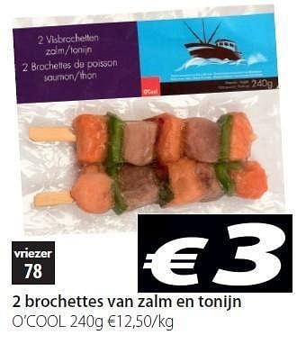 Promoties 2 brochettes van zalm en tonijn - Huismerk - O'Cool  - Geldig van 20/03/2012 tot 31/03/2012 bij O'Cool