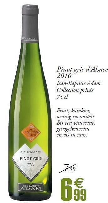 Promoties Pinot gris d`alsace 2010 jean-baptiste adam collection privée - Witte wijnen - Geldig van 24/04/2012 tot 06/05/2012 bij Champion