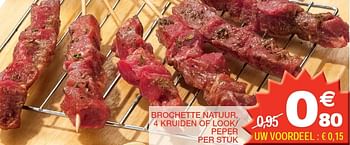 Promoties Brochette natuur, 4 kruiden of look- peper - Huismerk - Champion - Geldig van 15/05/2012 tot 20/05/2012 bij Champion