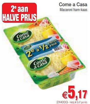 Promoties Come a casa macaroni ham-kaas - Come a Casa - Geldig van 15/05/2012 tot 20/05/2012 bij Intermarche