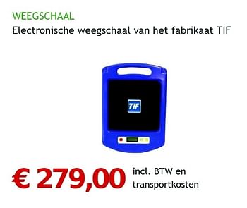 Promoties Electronische weegschaal van het fabrikaat tif - TIF - Geldig van 16/05/2012 tot 31/12/2012 bij Scentiq