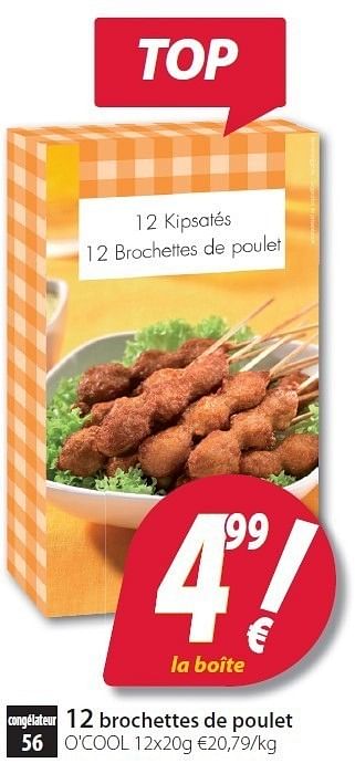 Promotions 12 brochettes de poulet - Produit maison - O'Cool  - Valide de 22/05/2012 à 16/06/2012 chez O'Cool