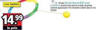 Promotions 5 - 10 ans hoola speed ball avec lumière - Produit Maison - Intertoys - Valide de 25/06/2012 à 15/07/2012 chez Intertoys