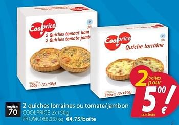 Promotions 2 quiches lorraines ou tomate-jambon - Coolprice - Valide de 28/08/2012 à 22/09/2012 chez O'Cool