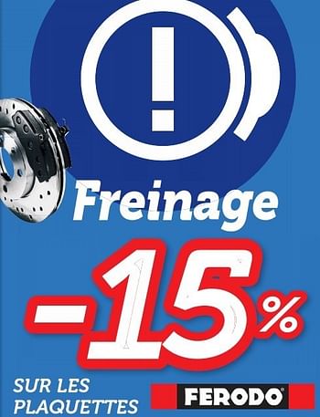 Promotions Freinage - 15 % sur les plaquettes ferodo - Ferodo - Valide de 18/02/2013 à 16/03/2013 chez Auto 5