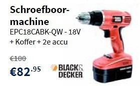 Promoties Black & decker schroefboormachine epc18cabk-qw - Black & Decker - Geldig van 30/05/2013 tot 12/06/2013 bij Cevo Market