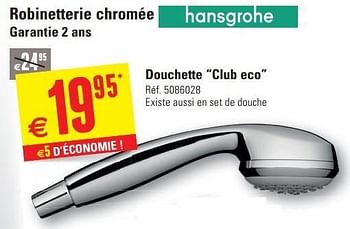 Promotions Douchette club eco - Hansgrohe - Valide de 12/06/2013 à 24/06/2013 chez Brico