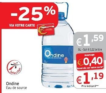 Promoties Ondine eau de source - Ondine - Geldig van 18/06/2013 tot 23/06/2013 bij Intermarche