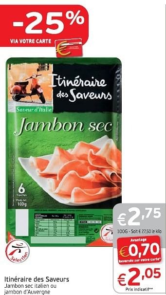 Promotions Itineraire des saveurs jambon sec - Itinéraire des Saveurs - Valide de 18/06/2013 à 23/06/2013 chez Intermarche