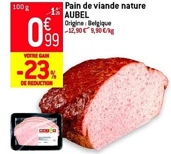 Promotions Pain de viande nature aubel - Aubel - Valide de 19/06/2013 à 25/06/2013 chez Match Food & More
