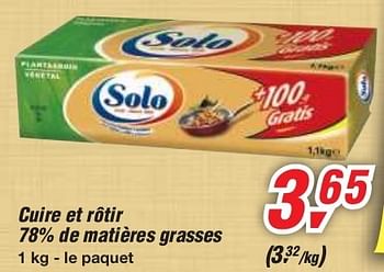 Promotions Cuire et rôtir 78% de matières grasses - Solo - Valide de 19/06/2013 à 29/06/2013 chez Makro