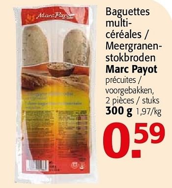 Promotions Baguettes multicéréales  marc payot - Marc Payot - Valide de 19/06/2013 à 02/07/2013 chez Alvo