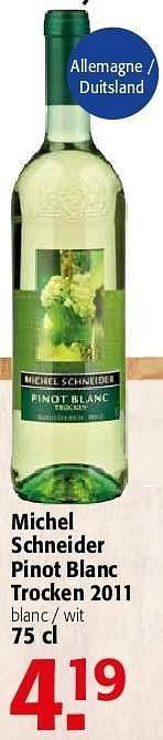 Promotions Michel schneider pinot blanc trocken 2011 - Vins blancs - Valide de 19/06/2013 à 02/07/2013 chez Alvo