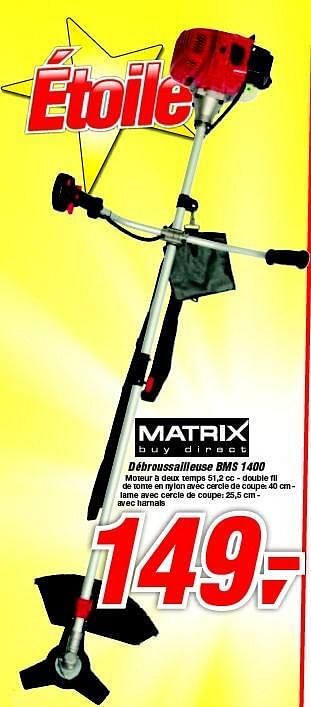 Promotions Débroussailleuse bms 1400 - Matrix buy direct - Valide de 19/06/2013 à 29/06/2013 chez Makro