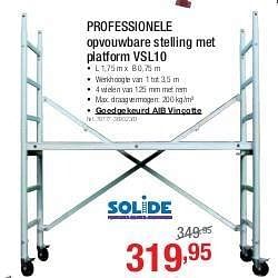 Promoties Professionele opvouwbare stelling met platform vsl10 - Solide - Geldig van 01/07/2013 tot 27/07/2013 bij Group Meno