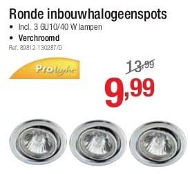 Promoties Ronde inbouwhalogeenspots - Prolight - Geldig van 01/07/2013 tot 27/07/2013 bij Group Meno