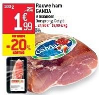 Promoties Rauwe ham ganda - Ganda - Geldig van 17/07/2013 tot 23/07/2013 bij Match Food & More