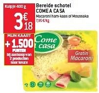 Promoties Bereide schotel come a casa - Come a Casa - Geldig van 17/07/2013 tot 23/07/2013 bij Match Food & More