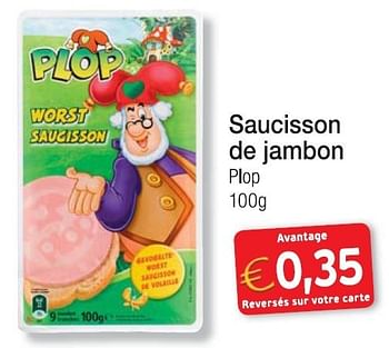 Promotions Saucisson de jambon plop - Plop - Valide de 01/09/2013 à 30/09/2013 chez Intermarche