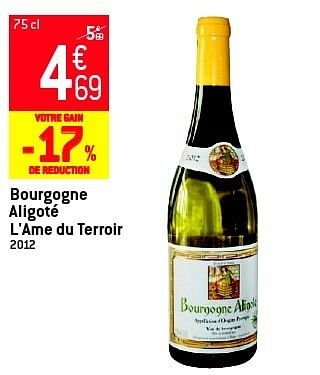 Promotions Bourgogne aligoté l`ame du terroir - Vins blancs - Valide de 11/09/2013 à 17/09/2013 chez Smatch