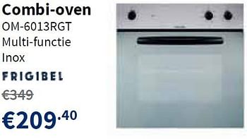 Promoties Combi-oven om-6013rgt - Frigibel - Geldig van 02/01/2014 tot 15/01/2014 bij Cevo Market