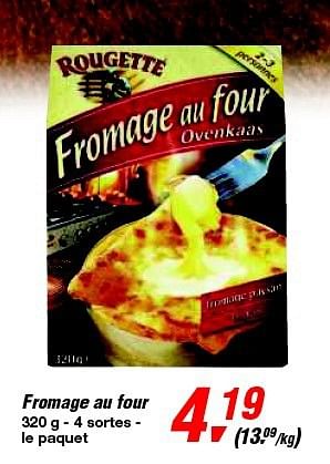 Promotions Fromage au four - Rougette - Valide de 12/02/2014 à 25/02/2014 chez Makro