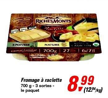 Promotions Fromage à raclette - Riches Monts - Valide de 12/02/2014 à 25/02/2014 chez Makro