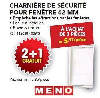 Promotions Charnière de sécurité pour fenêtre 62 mm - Produit maison - Group Meno  - Valide de 24/02/2014 à 22/03/2014 chez Group Meno