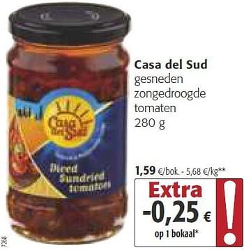 Promotions Casa del sud gesneden zongedroogde tomaten - Casa del Sud - Valide de 26/02/2014 à 11/03/2014 chez Colruyt