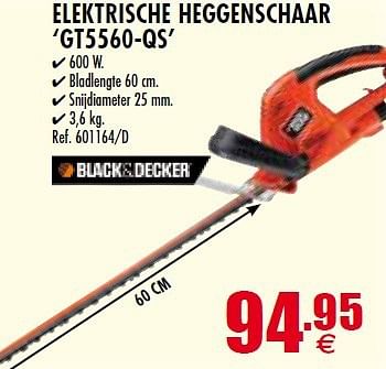 Promotions Black +decker elektrische heggenschaar gt5560-qs - Black & Descker - Valide de 27/02/2014 à 26/03/2014 chez Orga