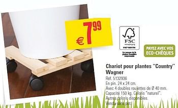 Promotions Chariot pour plantes ``country`` wagner - Wagner - Valide de 16/04/2014 à 28/04/2014 chez Brico