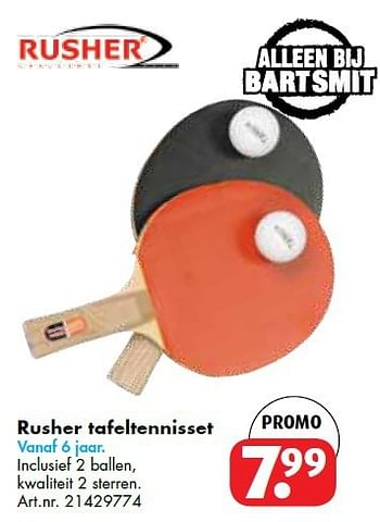 Promoties Rusher tafeltennisset - Rusher - Geldig van 07/05/2014 tot 22/06/2014 bij Bart Smit