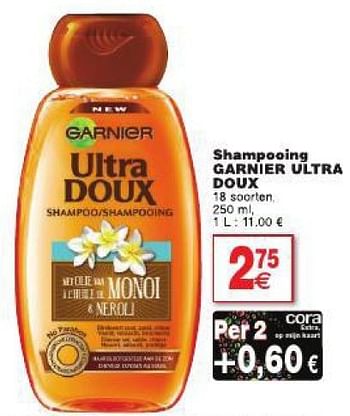 Promoties Shampooing garnier ultra doux - Garnier - Geldig van 29/07/2014 tot 04/08/2014 bij Cora