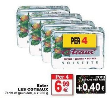 Promoties Boter les coteaux - Les Coteaux - Geldig van 29/07/2014 tot 11/08/2014 bij Cora