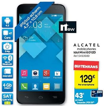 Promoties Alcatel idol mini 6012d - Alcatel - Geldig van 30/07/2014 tot 11/08/2014 bij Carrefour